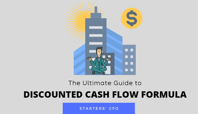 Discounted Cash Flow Formula: What It Is And How To Use It